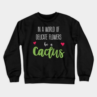 Cactus Heart Quote Crewneck Sweatshirt